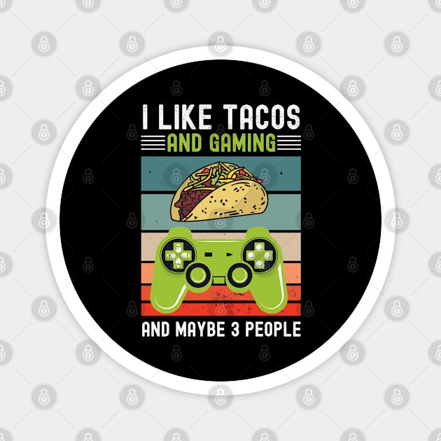 I like Tacos and Gaming And maybe 3 people Vintage gift Magnet by madani04